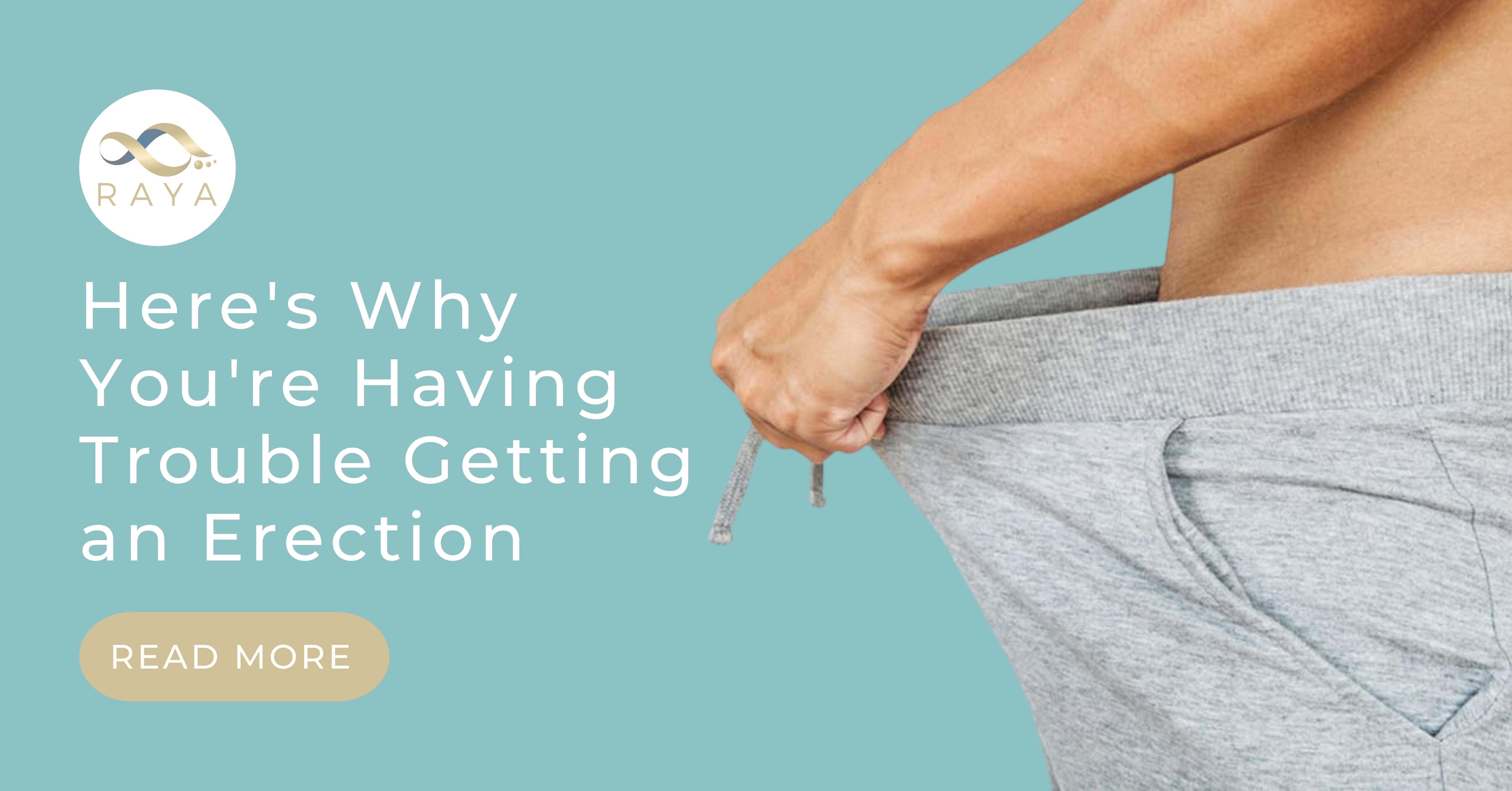Here’s Why You’re Having Trouble Getting an Erection