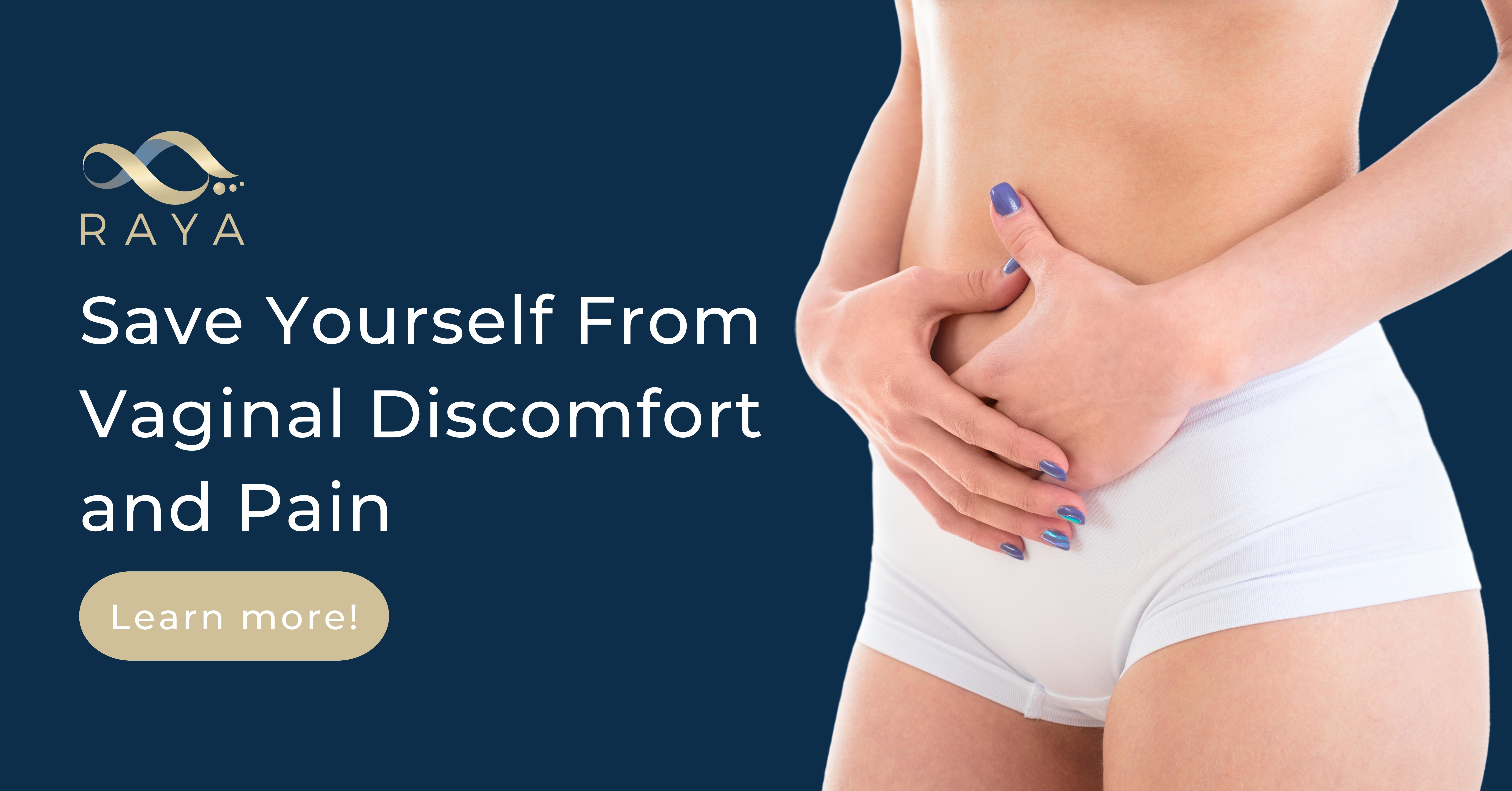 Save Yourself From Vaginal Discomfort and Pain: Learn more!