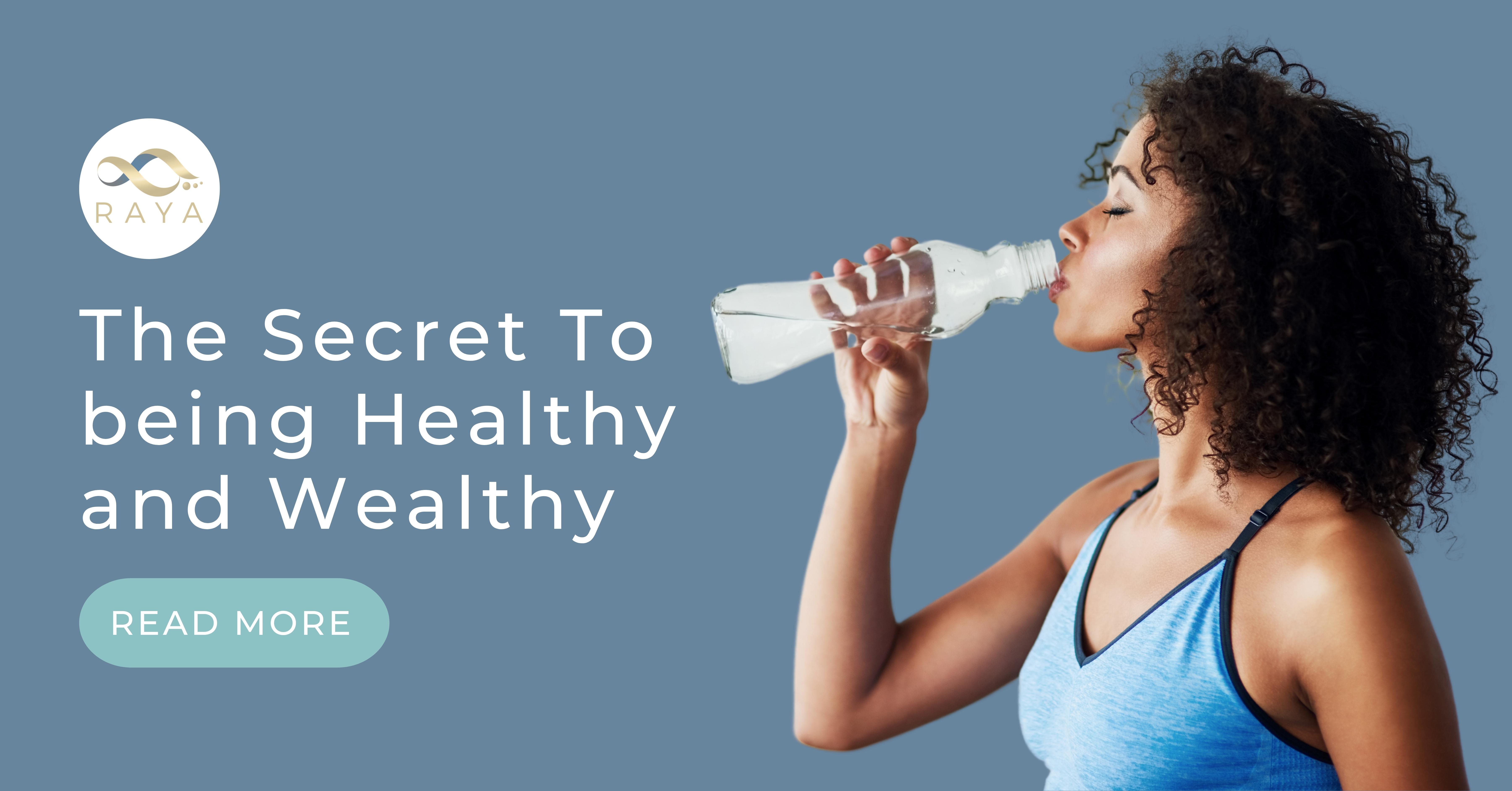 The Secret To being Healthy and Wealthy